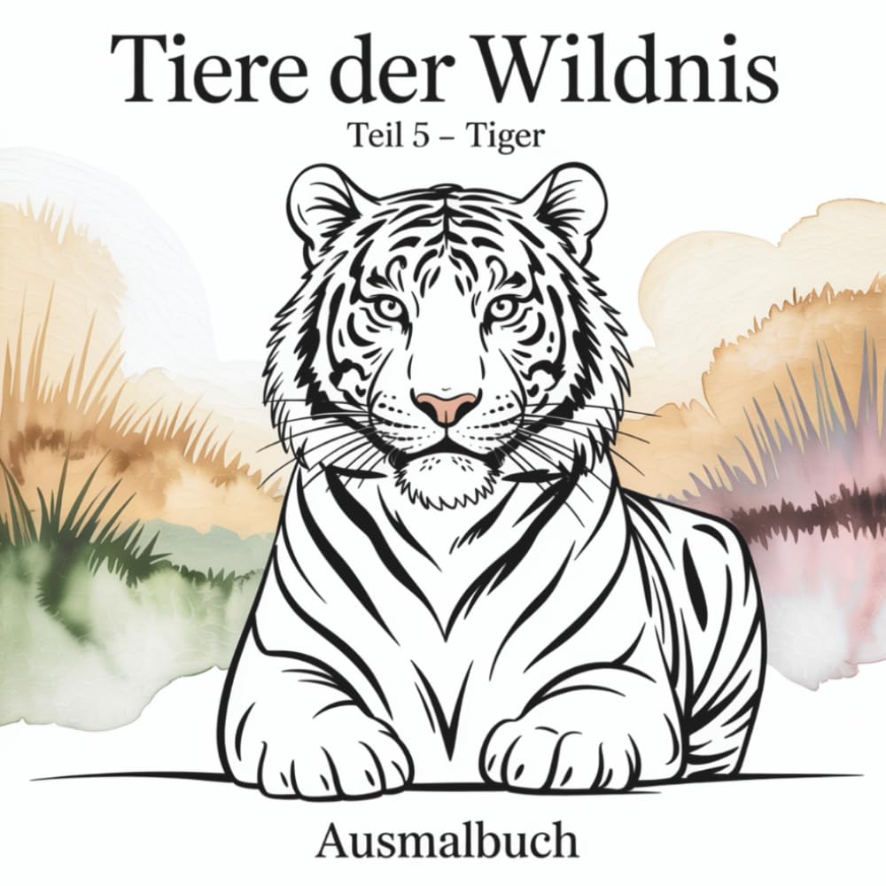 Tier der Wildnis Teil 5 - Tiger: Ausmalbuch