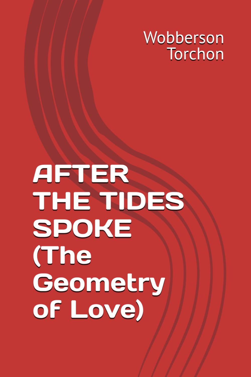 AFTER THE TIDES SPOKE (The Geometry of Love)