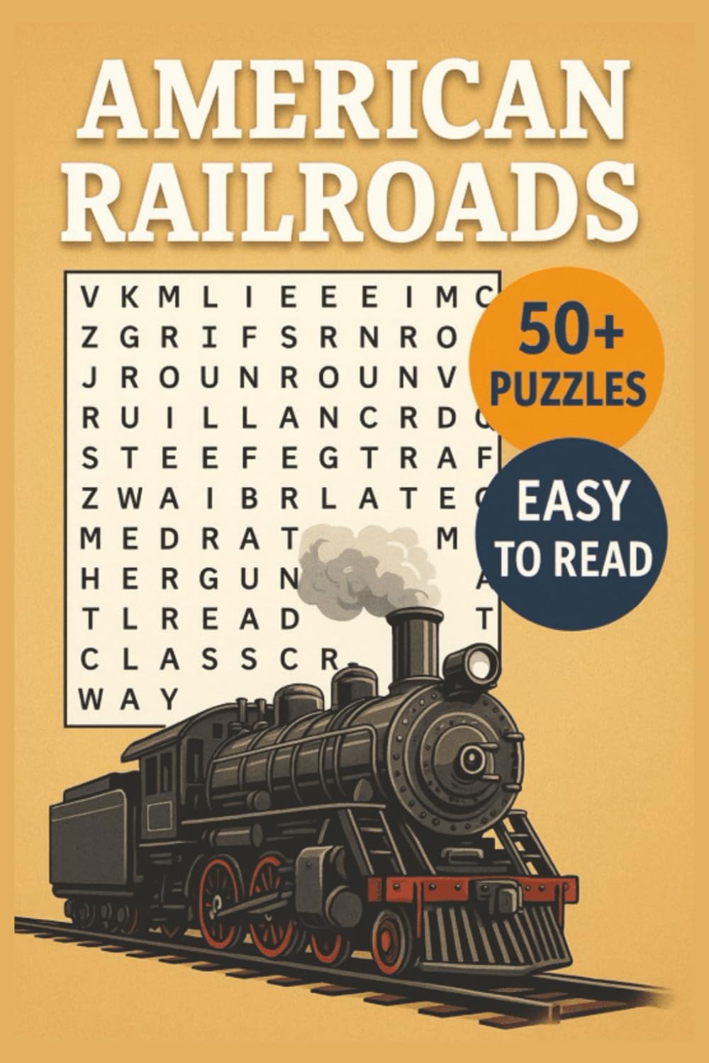 American Railroads Word Search Puzzle Book: Word Searches with Easy to Read Print about Railroads, Trains, Locomotive and More | 6x9 inches, 110 pages ... Gift for Vacations, Holidays and Free Times