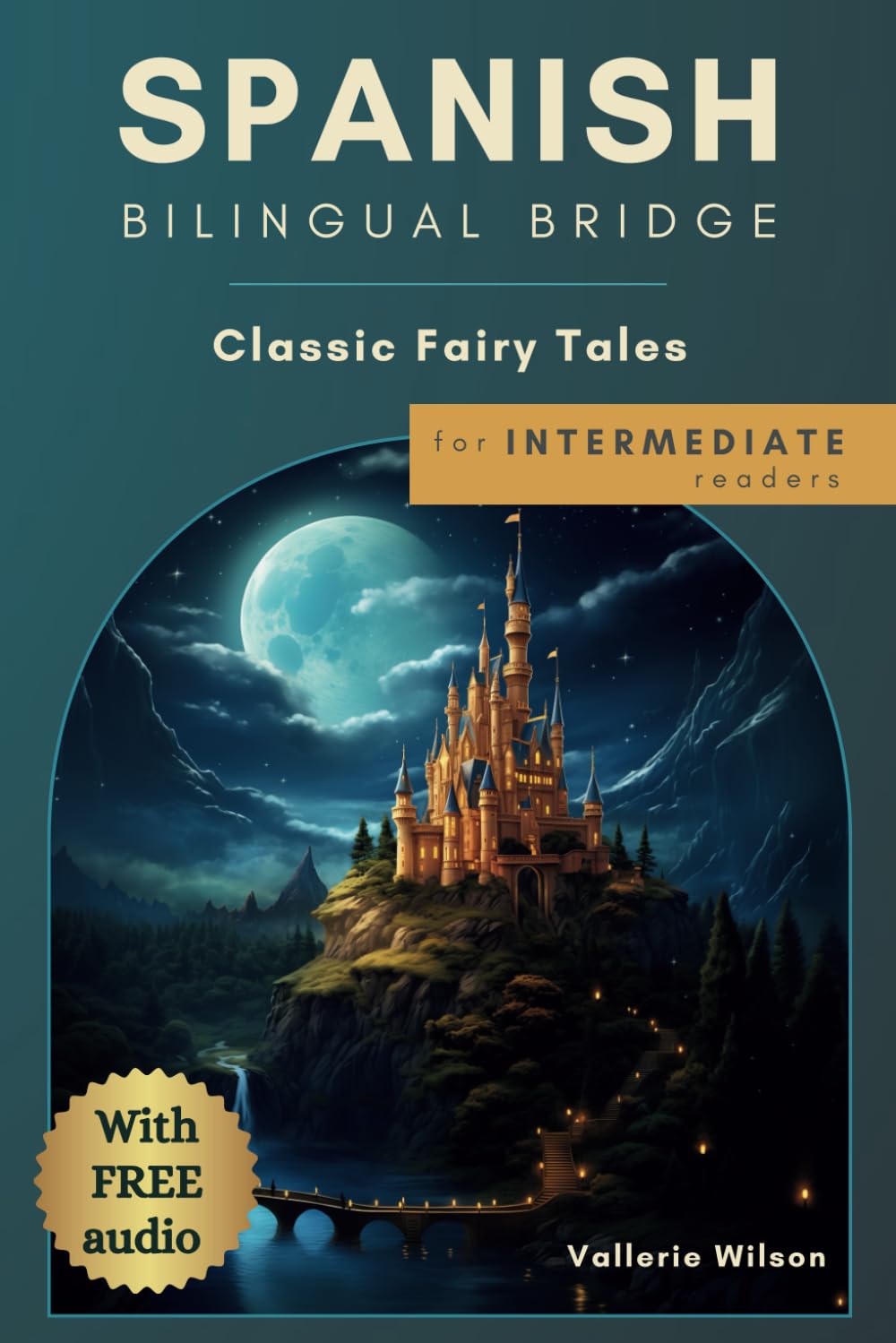 Spanish Bilingual Bridge: Classic Fairy Tales for Intermediate Readers (Spanish Bilingual Bridge: Classic stories for language learners)