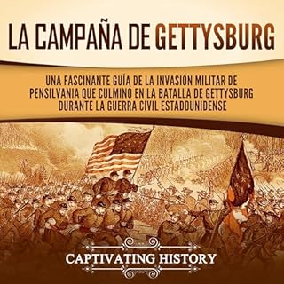 La campa&ntilde;a de Gettysburg [The Gettysburg Campaign] Audiolivro Por Captivating History capa
