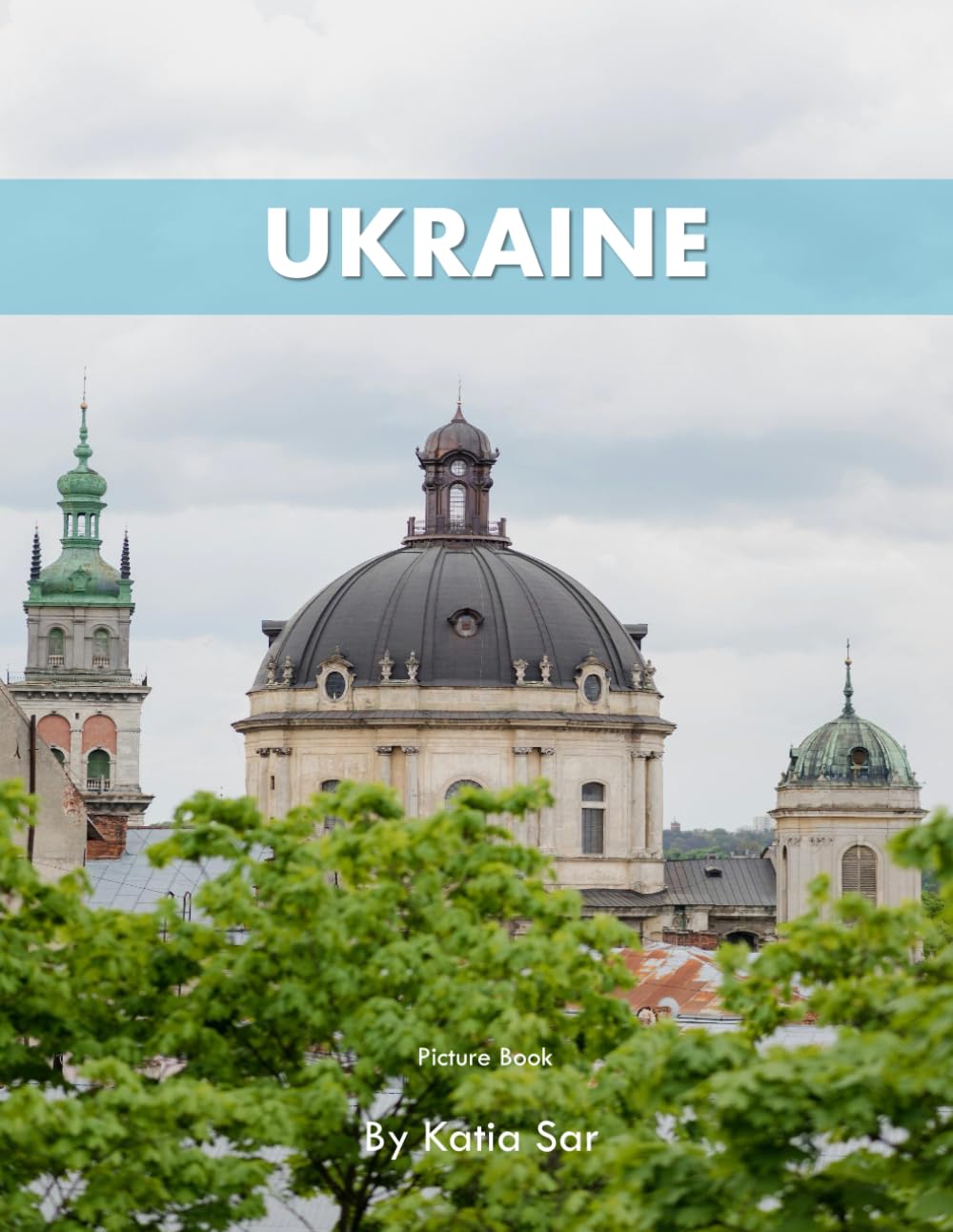 Ukraine: A Perfect Coffee Table Picture Book - Travel and Tourism lovers.
