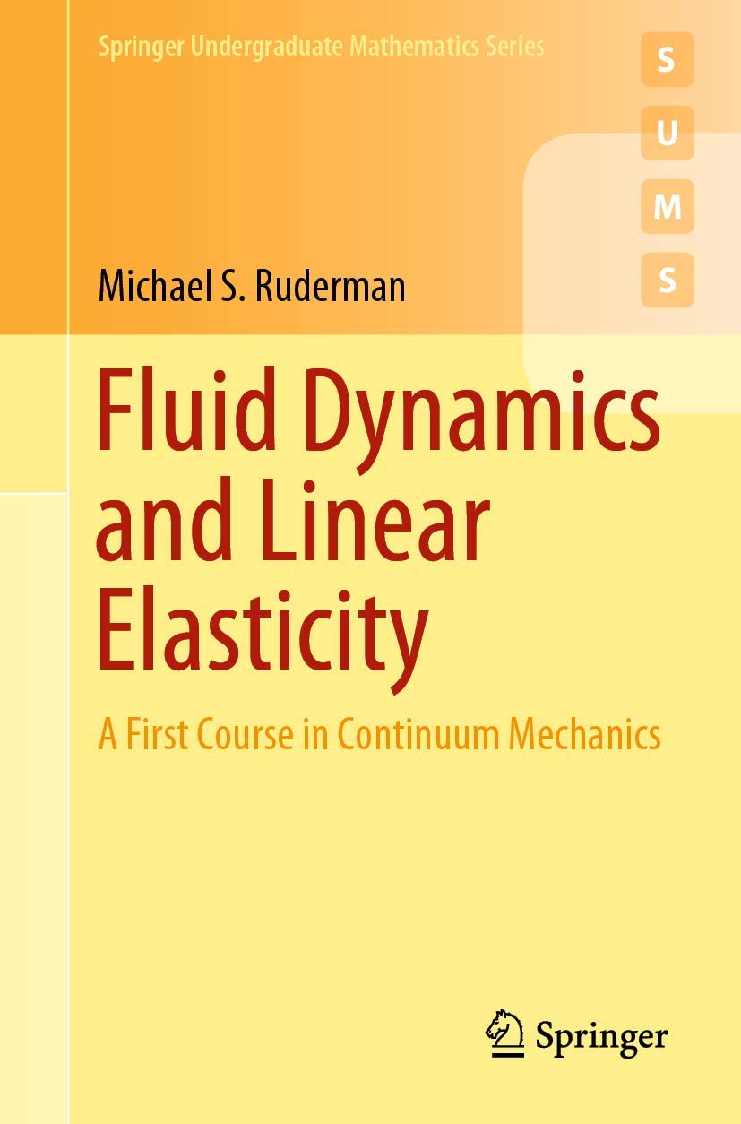Fluid Dynamics and Linear Elasticity: A First Course in Continuum Mechanics (Springer Undergraduate Mathematics Series)
