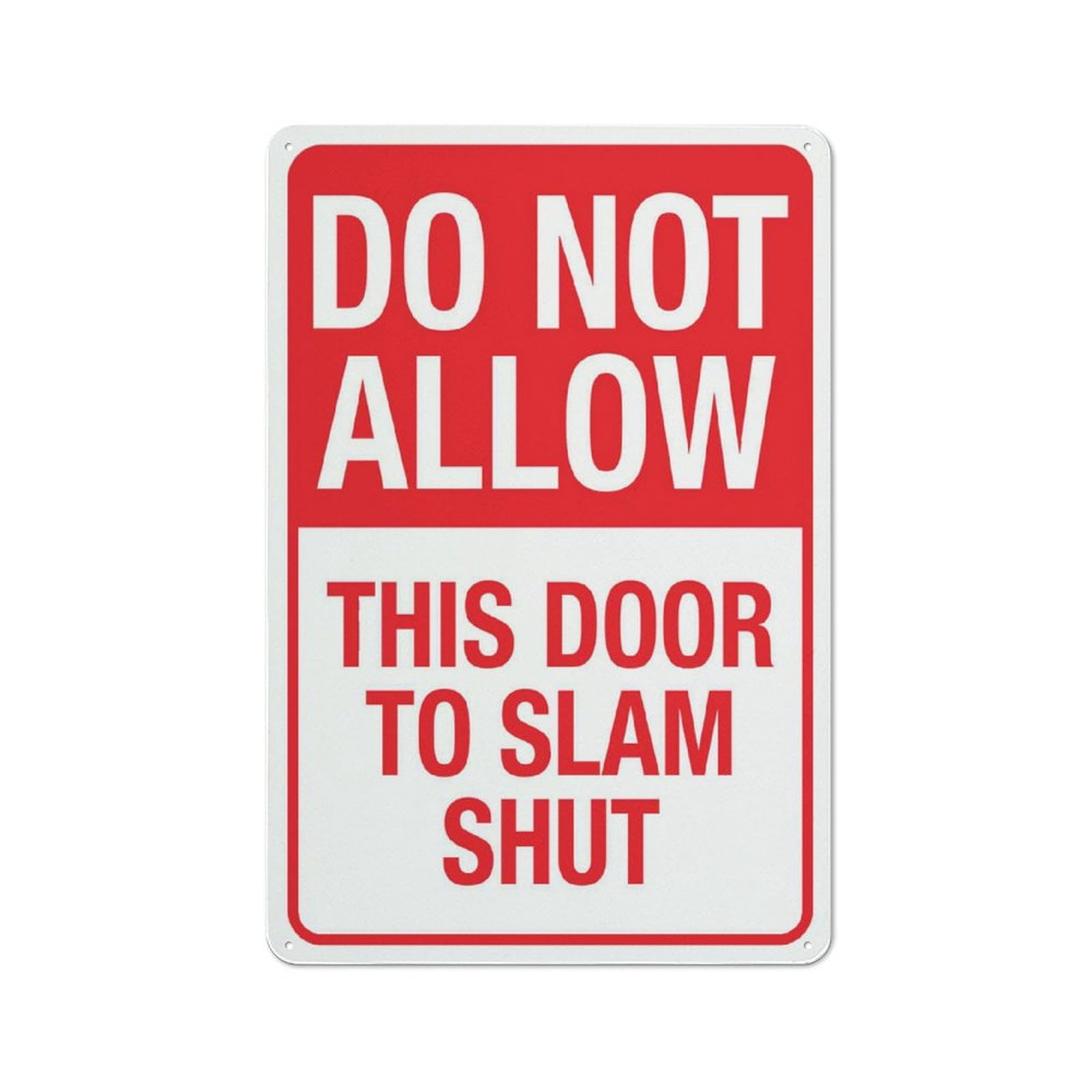 Do Not Allow This Door To Slam Shut 8"x12" Aluminum Sign - Indoor/Outdoor