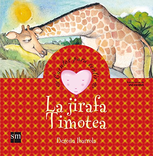 La jirafa Timotea/ The Giraffe Timotea (Cuentos para sentir / Stories to Feel)