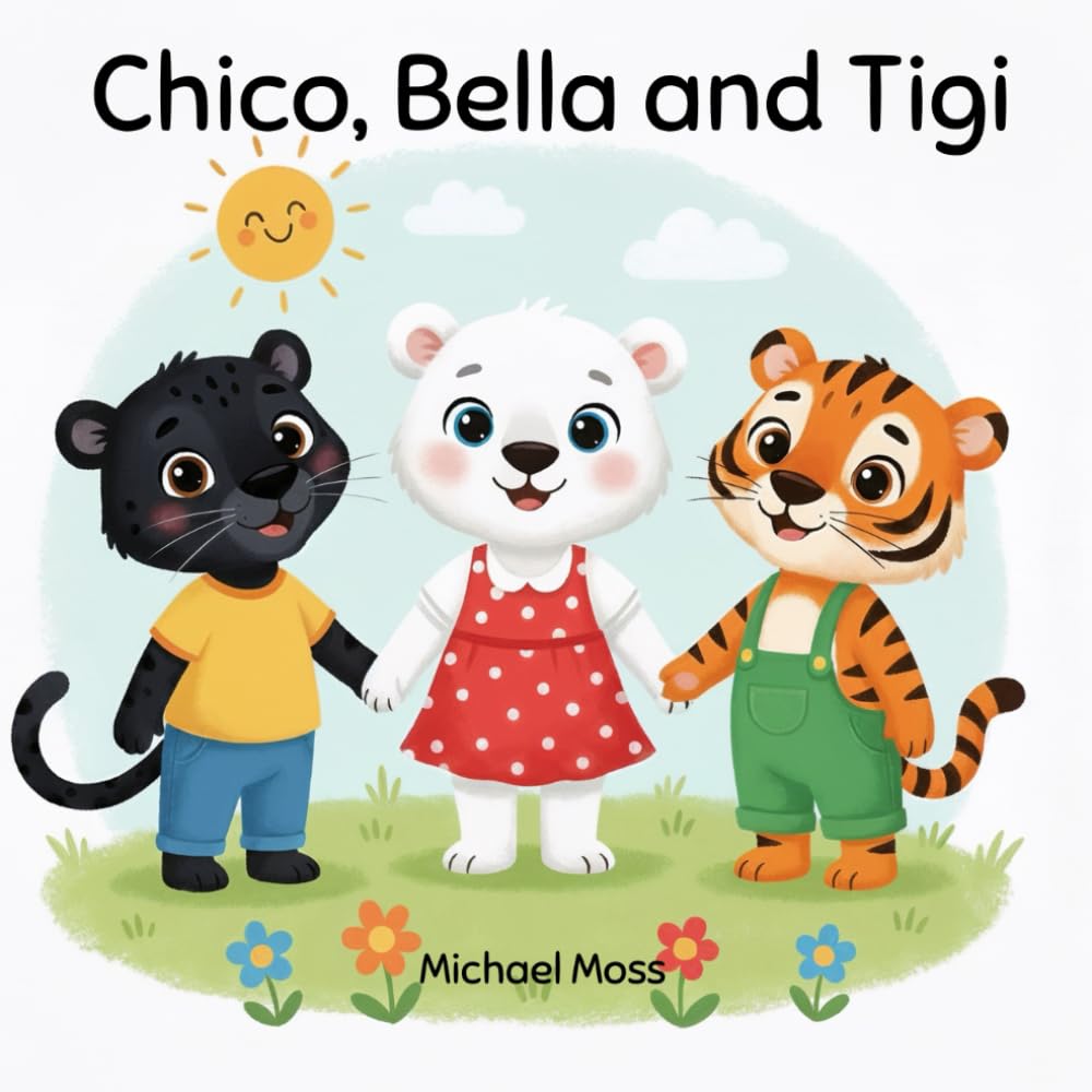 Chico, Bella, and Tigi: A New Home: A Heartwarming Children's Story About Friendship, Diversity, and Kindness