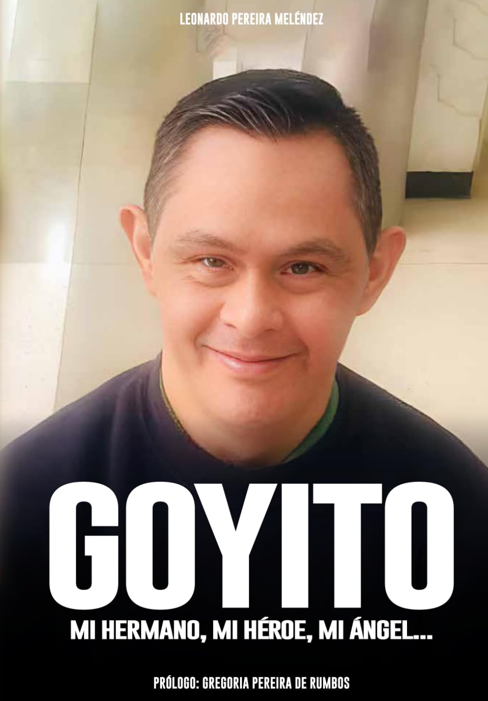 Goyito: Mi hermano, mi héroe, mi ángel...