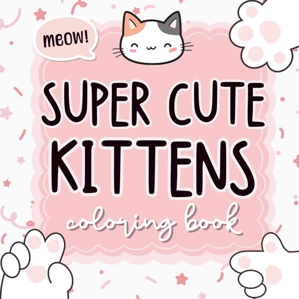 Super cute kittens coloring book: sweet and cozy cat illustrations for teens and adults