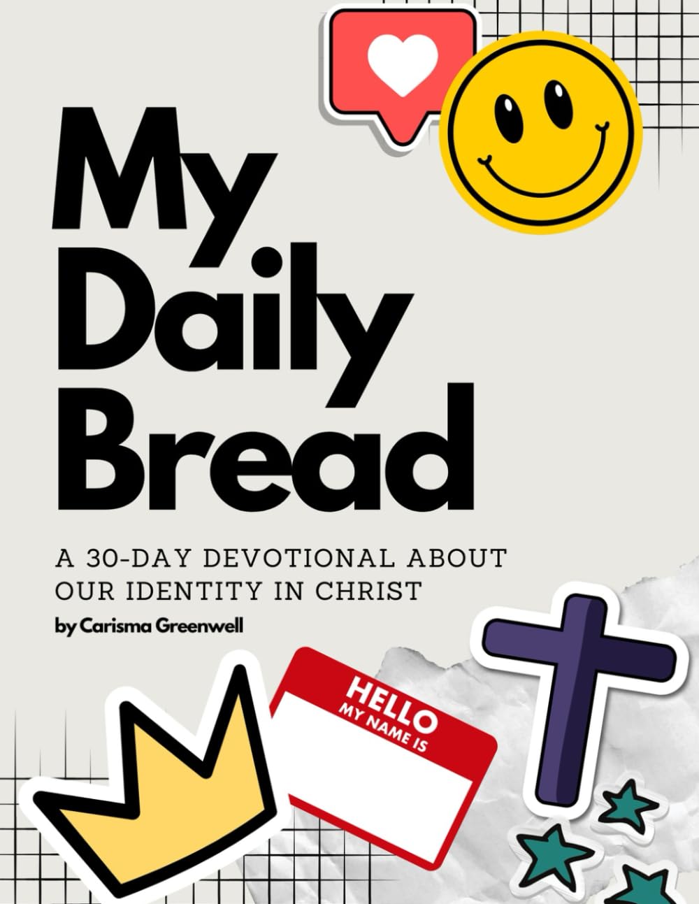 My Daily Bread: a 30 day Devotional about our Identity in Christ