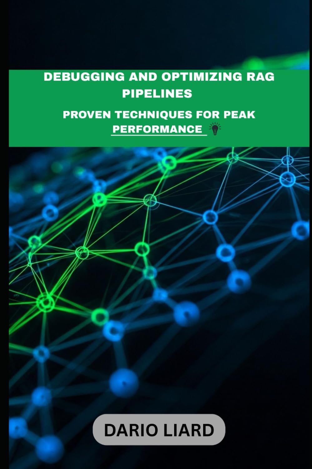 Debugging And Optimizing RAG Pipelines: Proven Techniques For Peak Performance