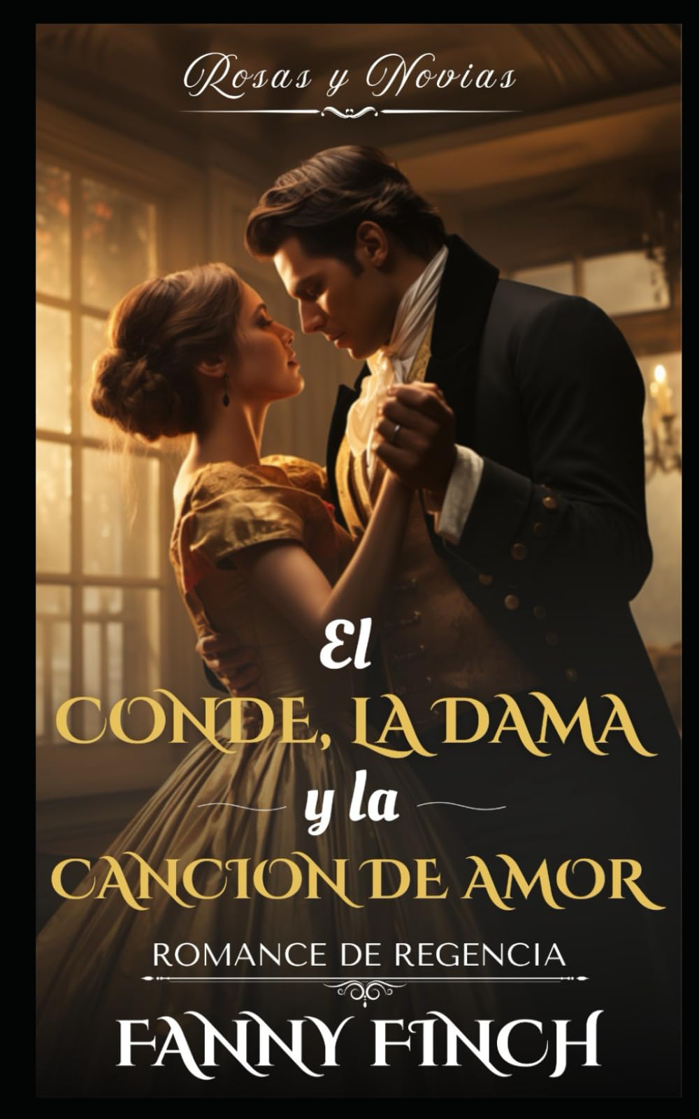 El Conde, La dama Y La Canción De Amor: Romance Del Periodo Regencia (Rosas y Novias - Temporada 2)