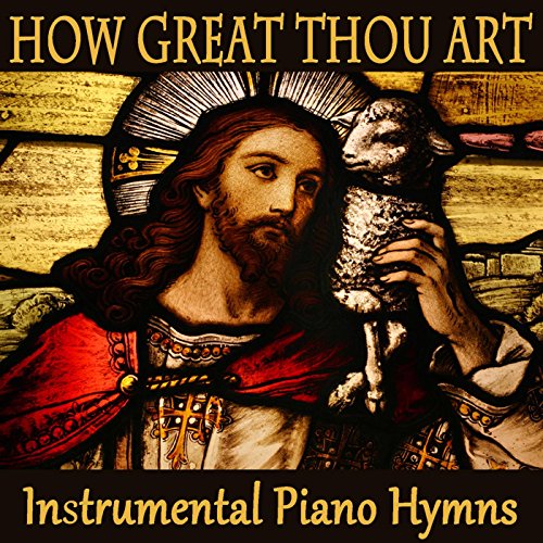 Hymns on Piano, Christian Hymns & How Great Thou Art