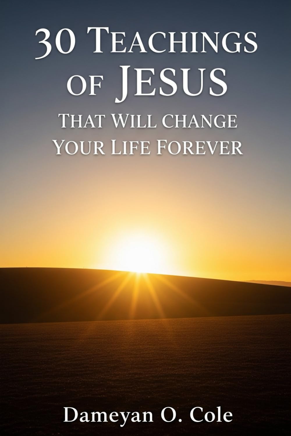 30 Teachings of Jesus That Will Change Your Life Forever