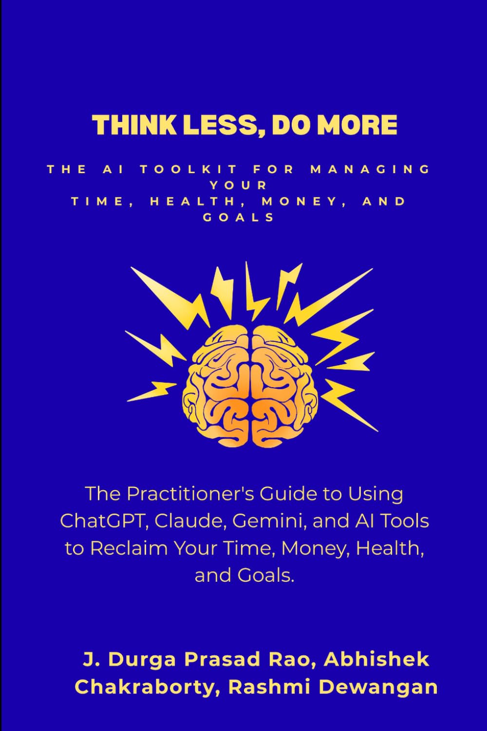 Think Less, Do More: The AI Toolkit for Managing Your Time, Health, Money, and Goals
