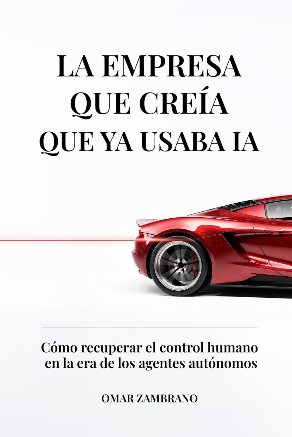 LA EMPRESA QUE CREÍA QUE YA USABA IA: Cómo recuperar el control humano en la era de los agentes autónomos