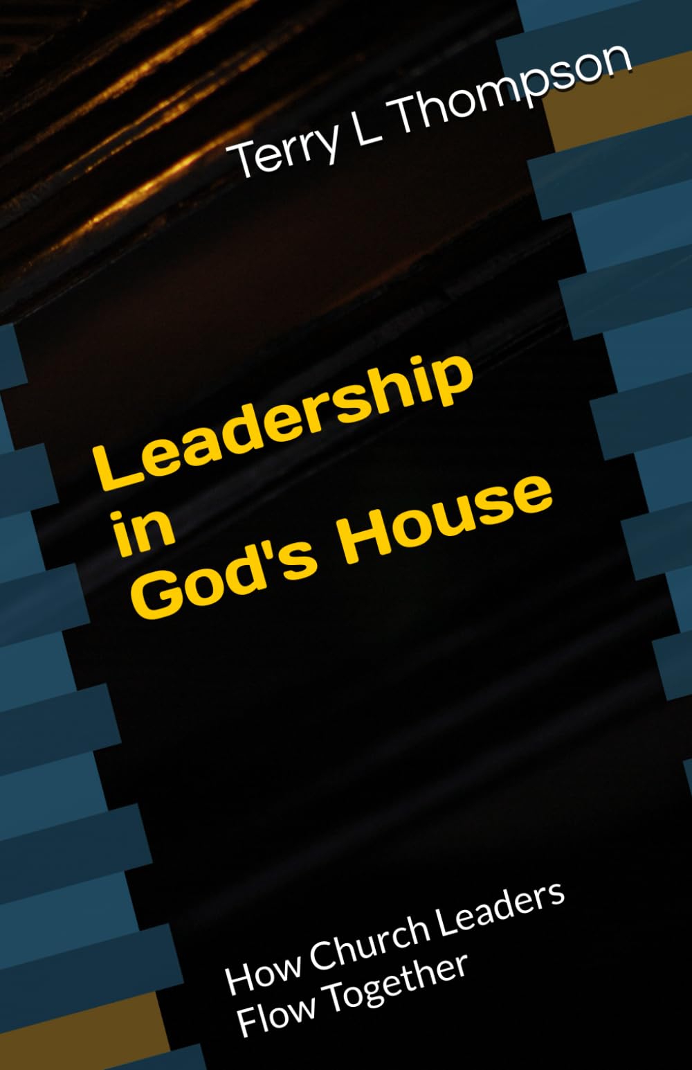 Leadership in God's House: How Church Leaders Flow Together