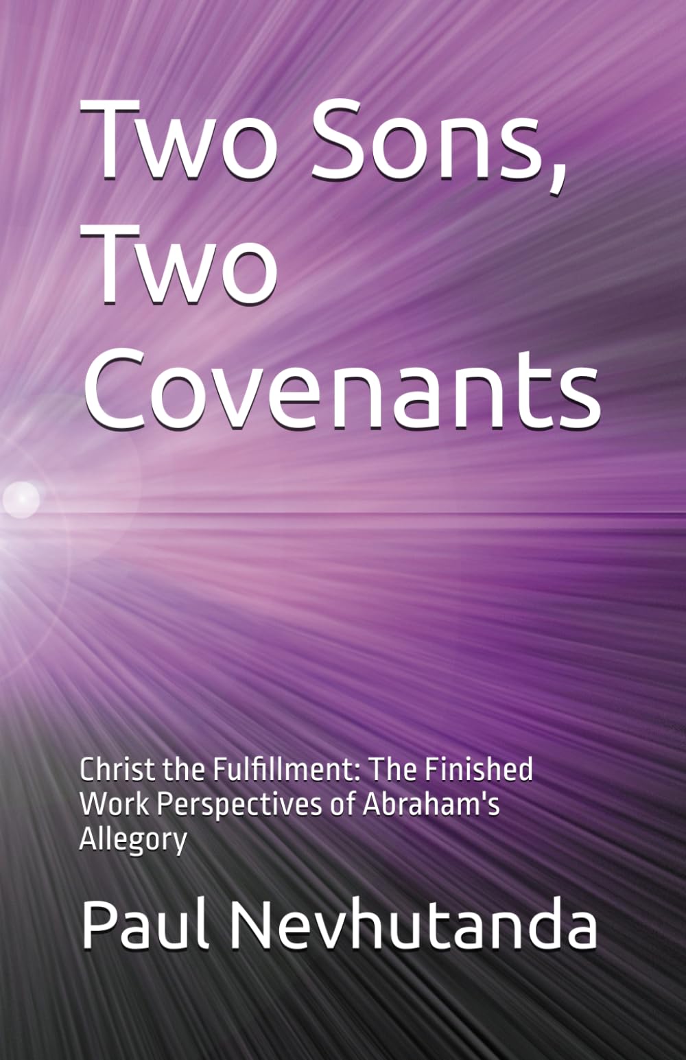 Two Sons, Two Covenants: Christ the Fulfillment: The Finished Work Perspectives of Abraham's Allegory