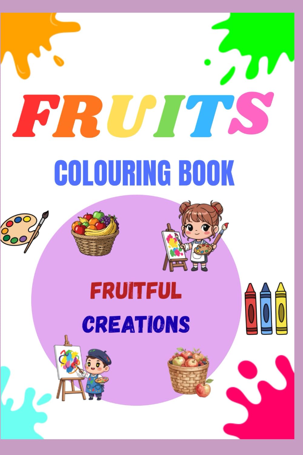 FRUITS COLOURING BOOK: FRUITFUL CREATIONS