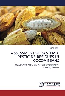 ASSESSMENT OF SYSTEMIC PESTICIDE RESIDUES IN COCOA BEANS: FROM SOME FARMS IN THE WESTERN NORTH REGION, GHANA