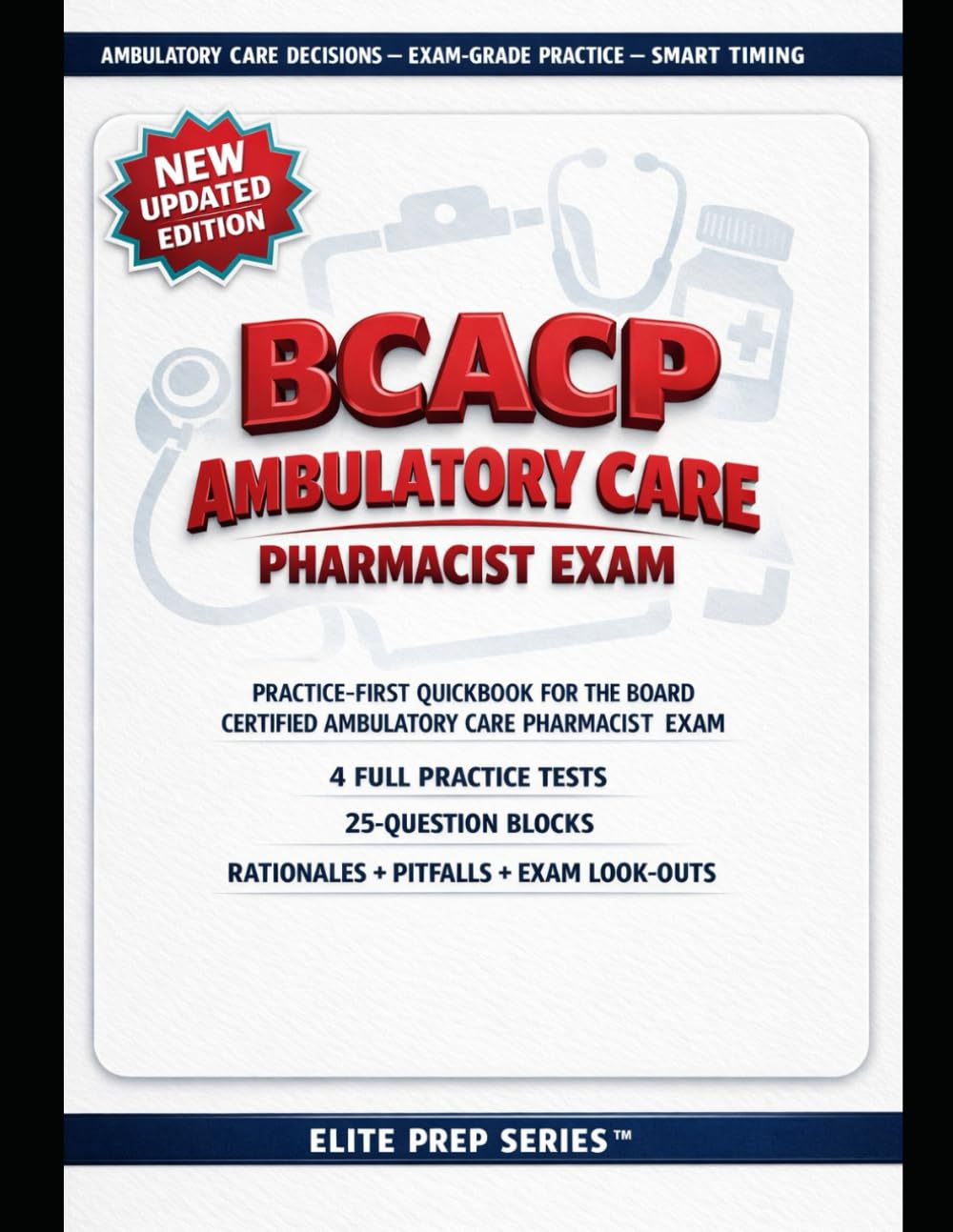 BCACP EXAM QUICKBOOK: OFFICIAL BLUEPRINT ESSENTIALS, TIMING AND TEST-DAY STRATEGY, FOUR FULL-LENGTH PRACTICE EXAMS WITH TEACHING RATIONALES, ... CERTIFIED AMBULATORY CARE PHARMACIST EXAM