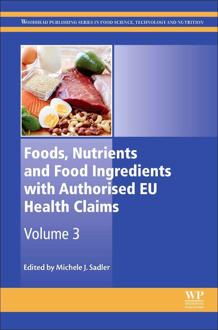 Foods, Nutrients and Food Ingredients with Authorised EU Health Claims: Volume 3 (Woodhead Publishing Series in Food Science, Technology and Nutrition)