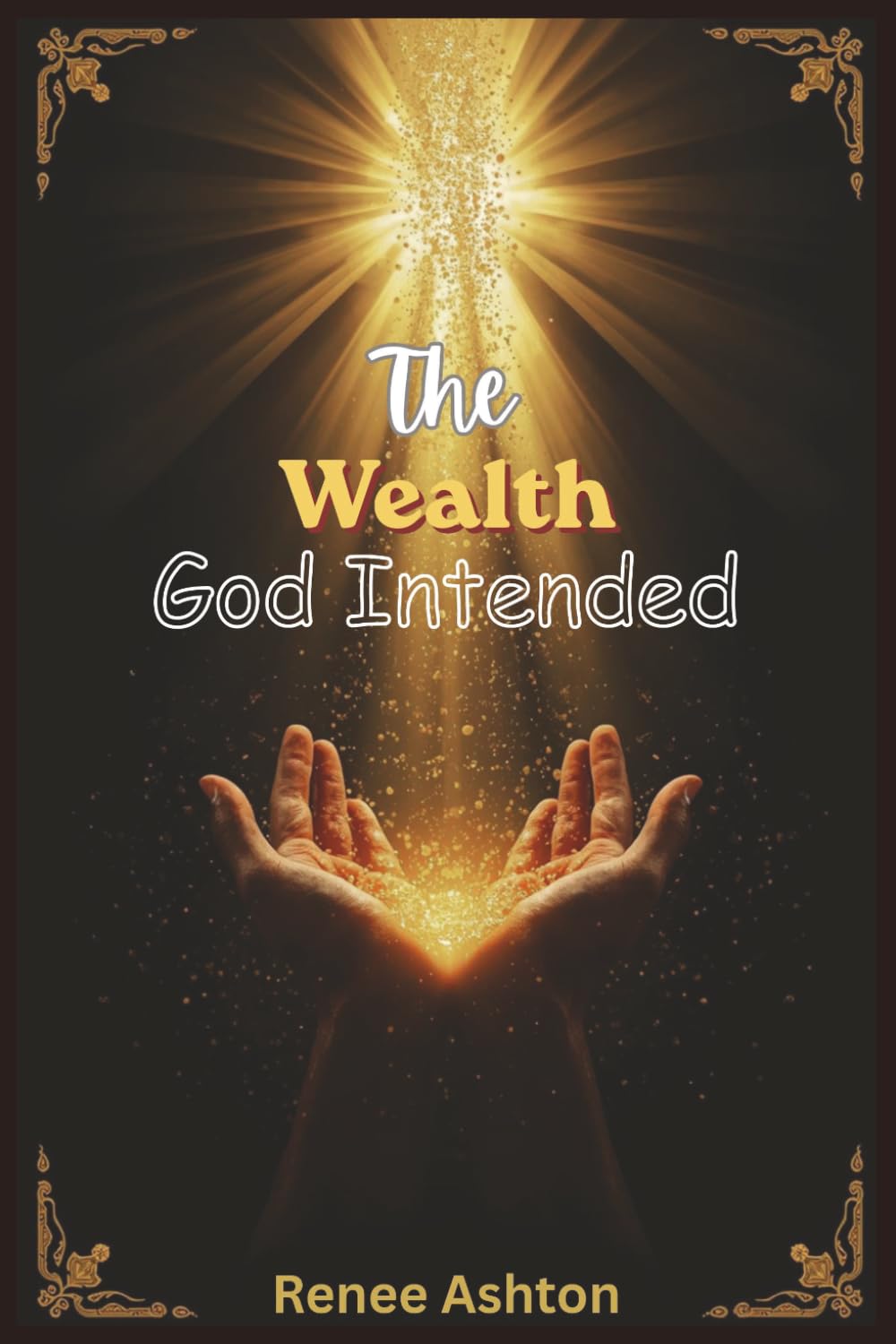The Wealth God Intended: Renee Ashton