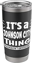 Johnson city Lovers Thing You Wouldn't Understand Stainless Steel Insulated Tumbler