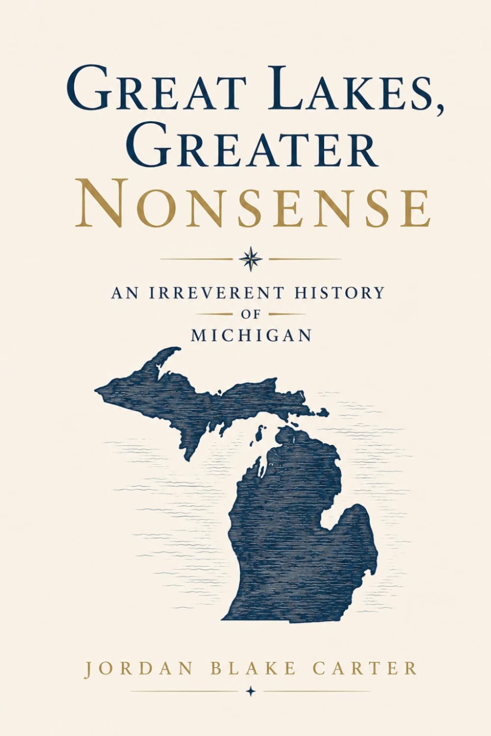 Great Lakes, Greater Nonsense: An Irreverent History of Michigan