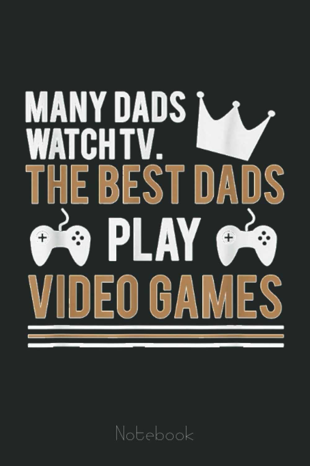 Gamer Dad Gift Best Dads Play Video Games Fathers Day Notebook: Video Games Notebook and Tracker: Gamer's Journal Designed To Record Current and Future Gaming | Gaming Fire