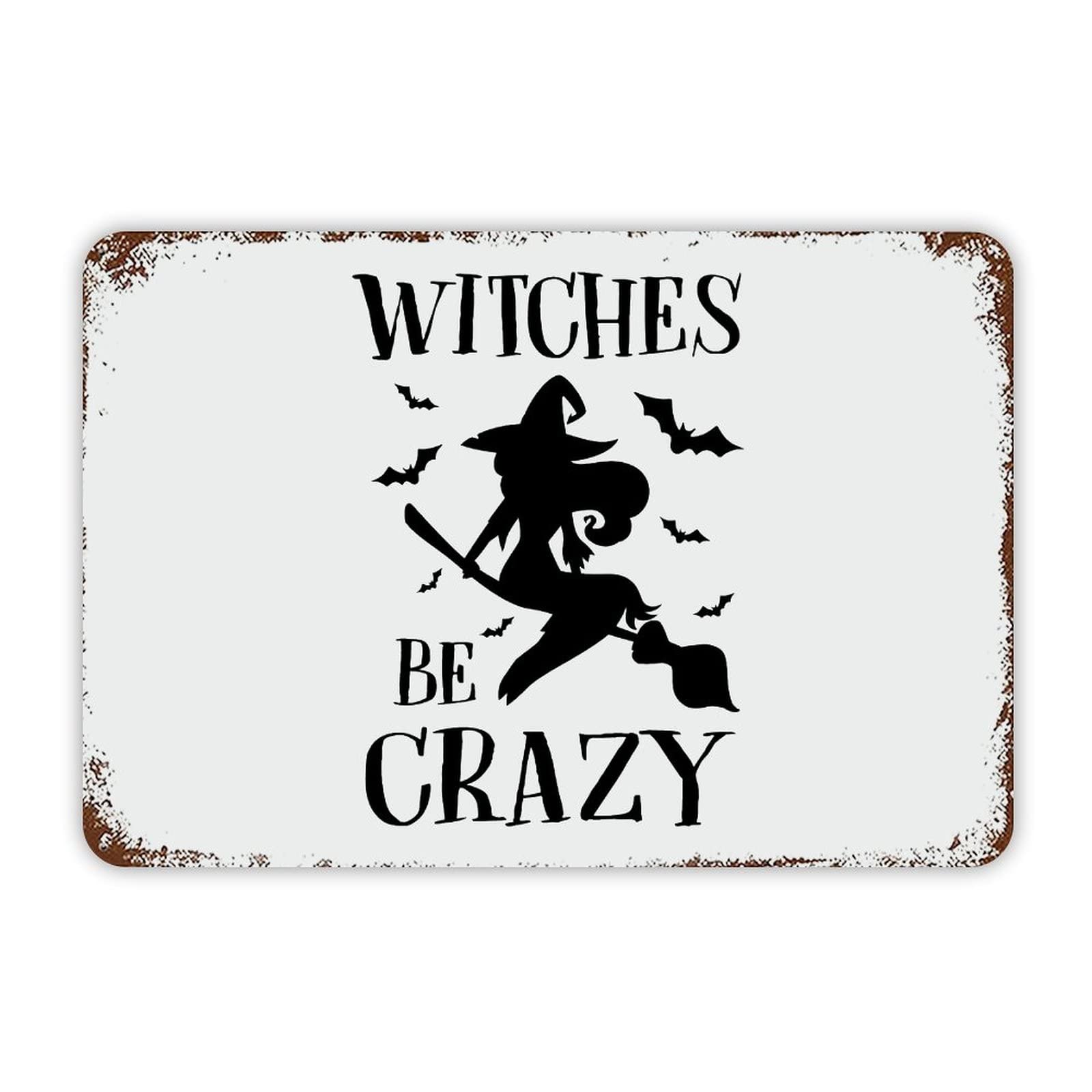 ENEDNATE Halloween Metal Sign,Farmhouse Rustic Aluminum Sign Witches Be Crazy Metal Sign Retro Aluminum Tin Sign for Kitchen Bedroom Living Room Wall Art Door Hanger Home Decor Sign 8x12 Inch