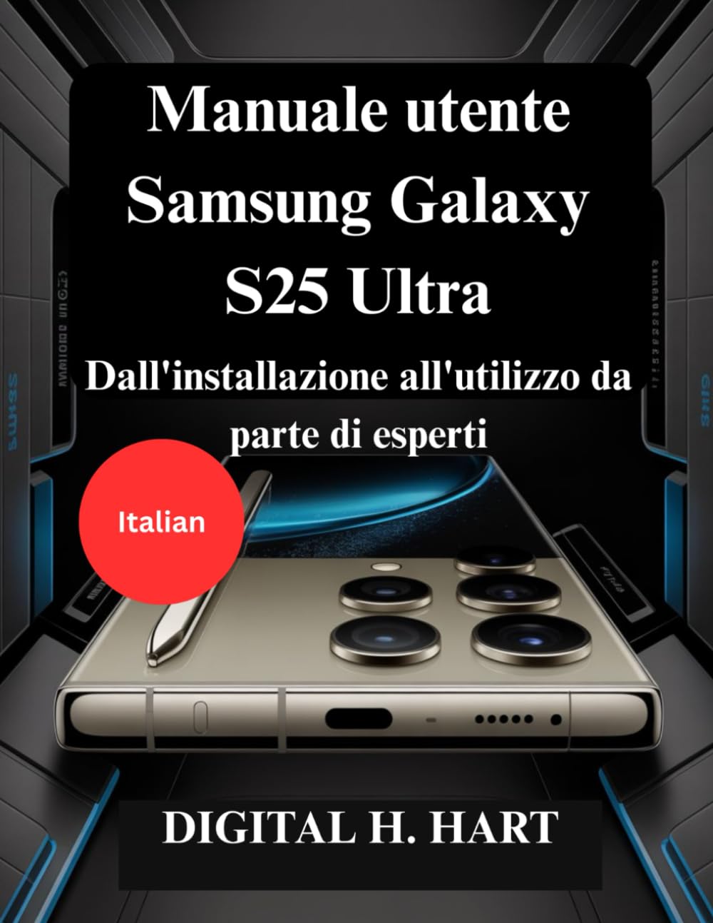 Manuale utente Samsung Galaxy S25 Ultra: Dall'installazione all'utilizzo da parte di esperti