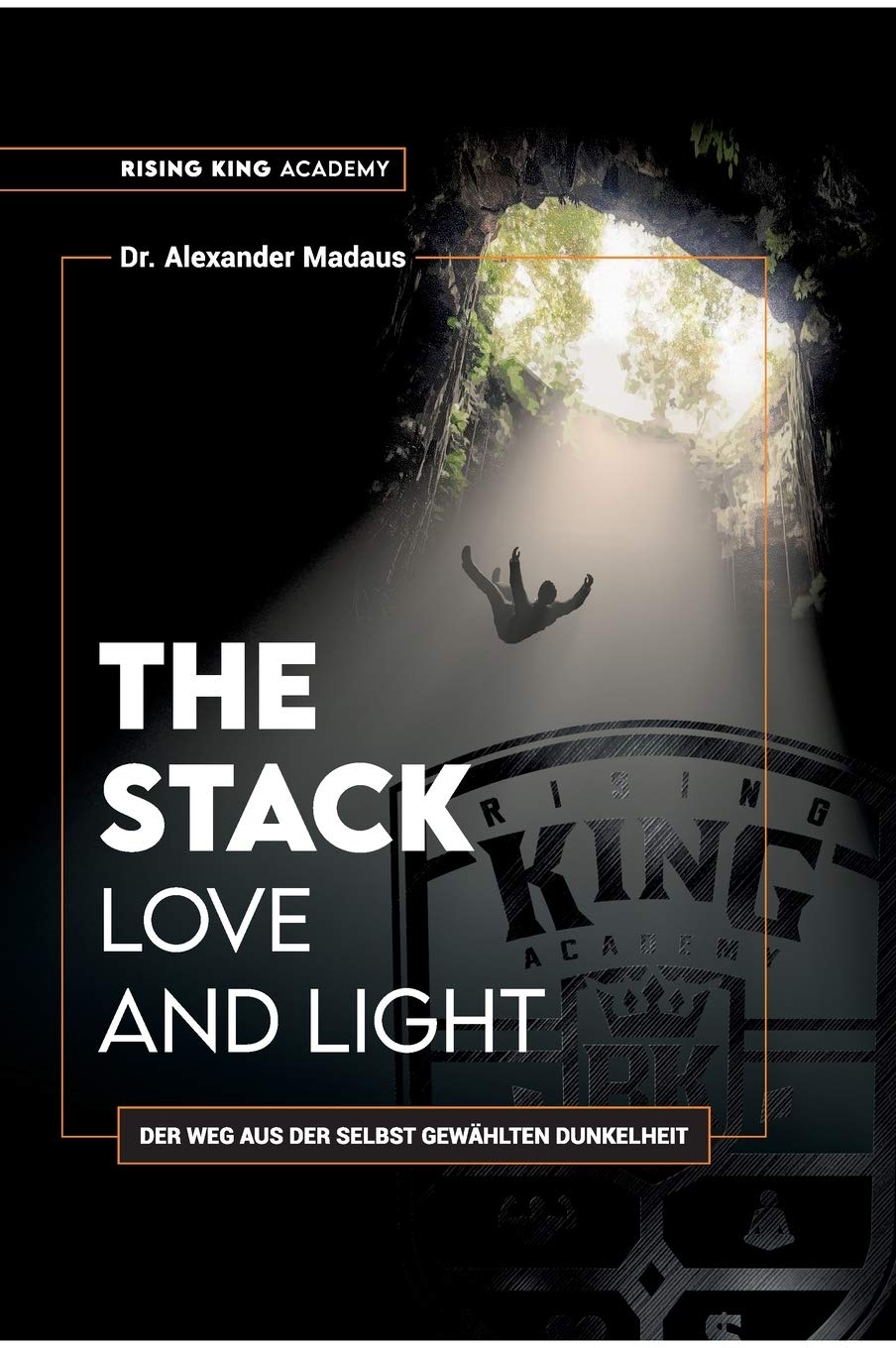 THE STACK - Love and Light: Der Weg aus der selbst gewählten Dunkelheit (German Edition)