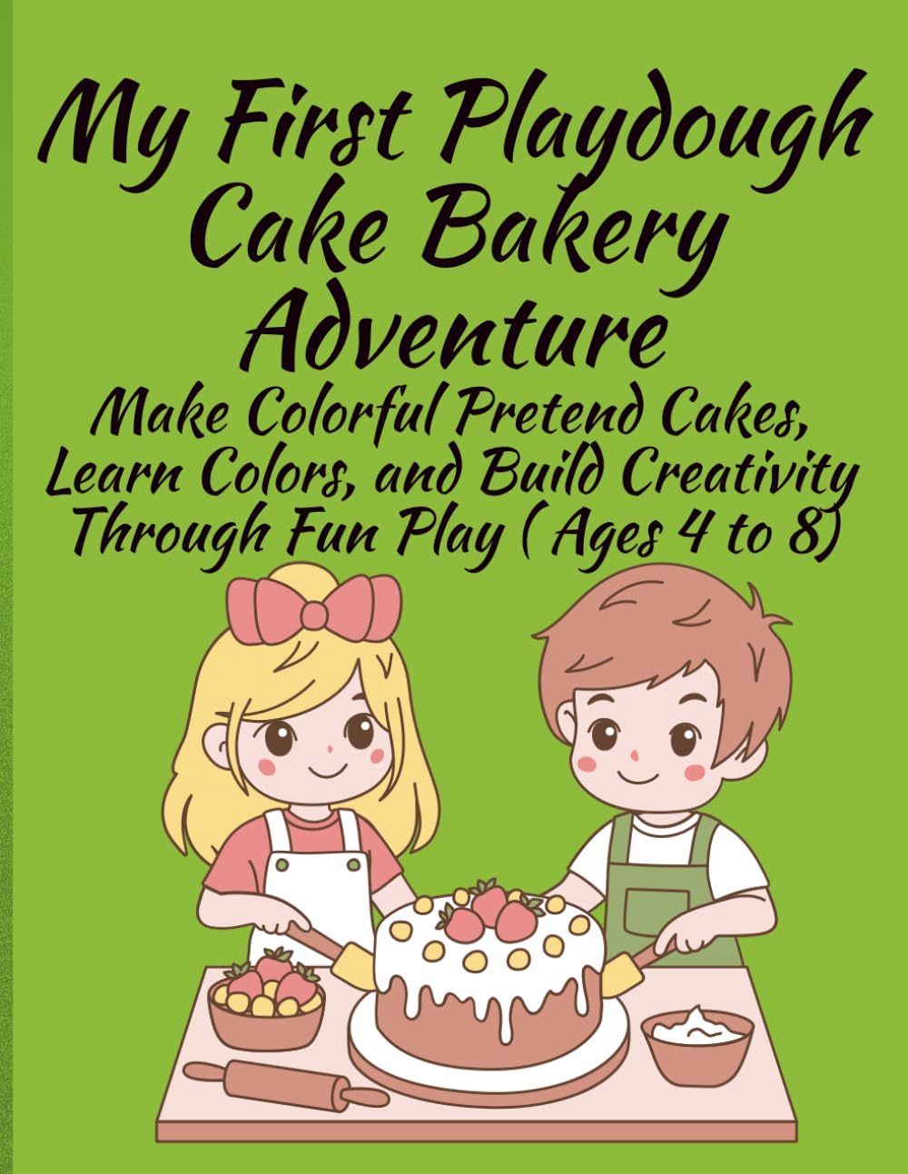 My First Playdough Cake Bakery Adventure Make Colorful Pretend Cakes, Learn Colors, and Build Creativity Through Fun Play