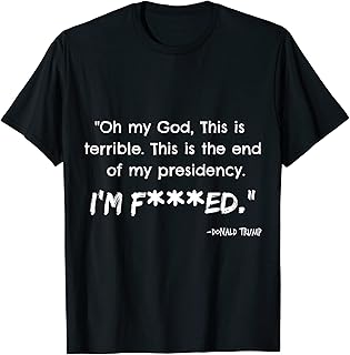 I'm Fucked Anti Trump Quote Protest Redacted Mueller T-Shirt