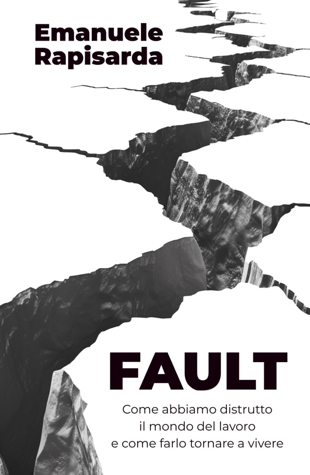 FAULT: Come abbiamo distrutto il mondo del lavoro e come farlo tornare a vivere