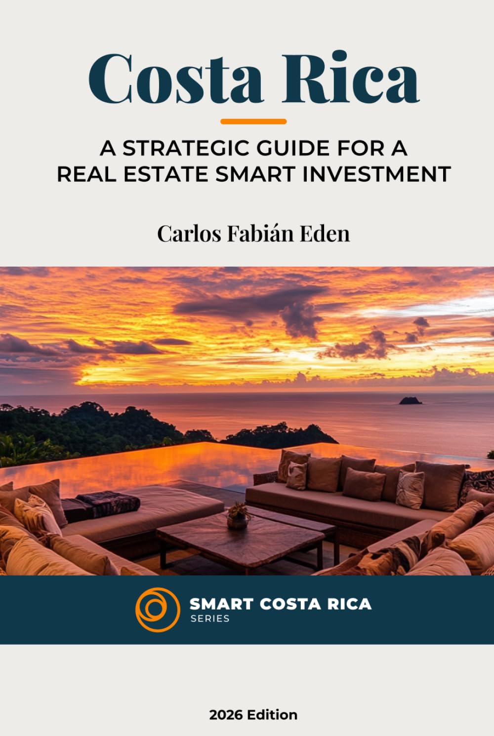 Costa Rica: A Strategic Guide for A Real Estate Smart Investment: The Definitive Handbook for Costa Rica´s Real Estate Success: From Due Diligence to ... in the Tropics. (Smart Costa Rica Series)