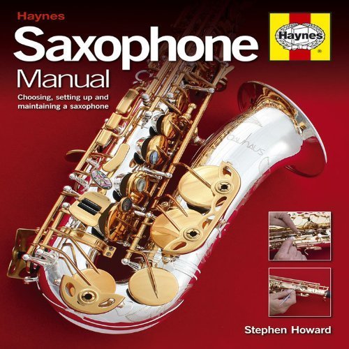Saxophone Manual The stepbystep guide to setup, care and
