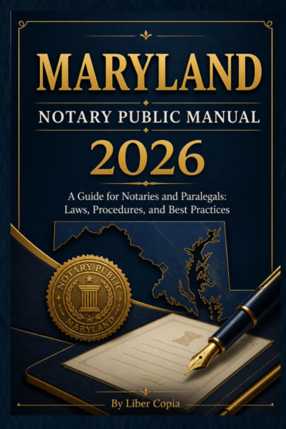 2026 Maryland Notary Public Manual: A Guide for Notaries and Paralegals: Laws, Procedures, and Best Practices