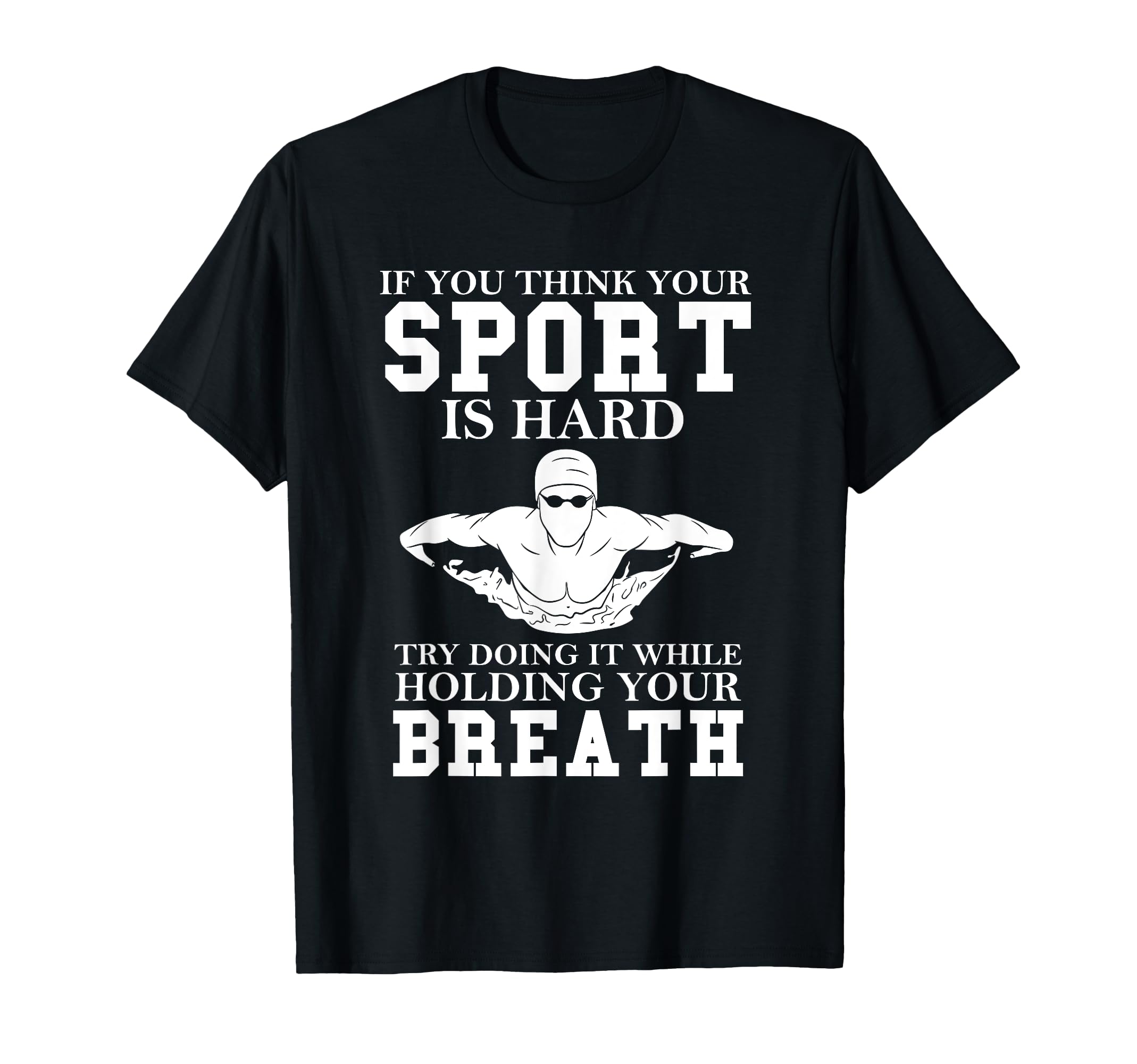 Funny Swimming Swimmer Gift Hard Sport Holding Your Breath T-Shirt