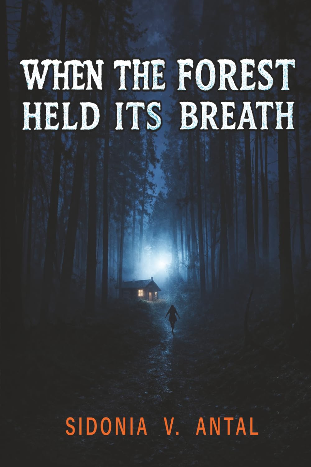 When the Forest Held Its Breath: A psychological crime thriller