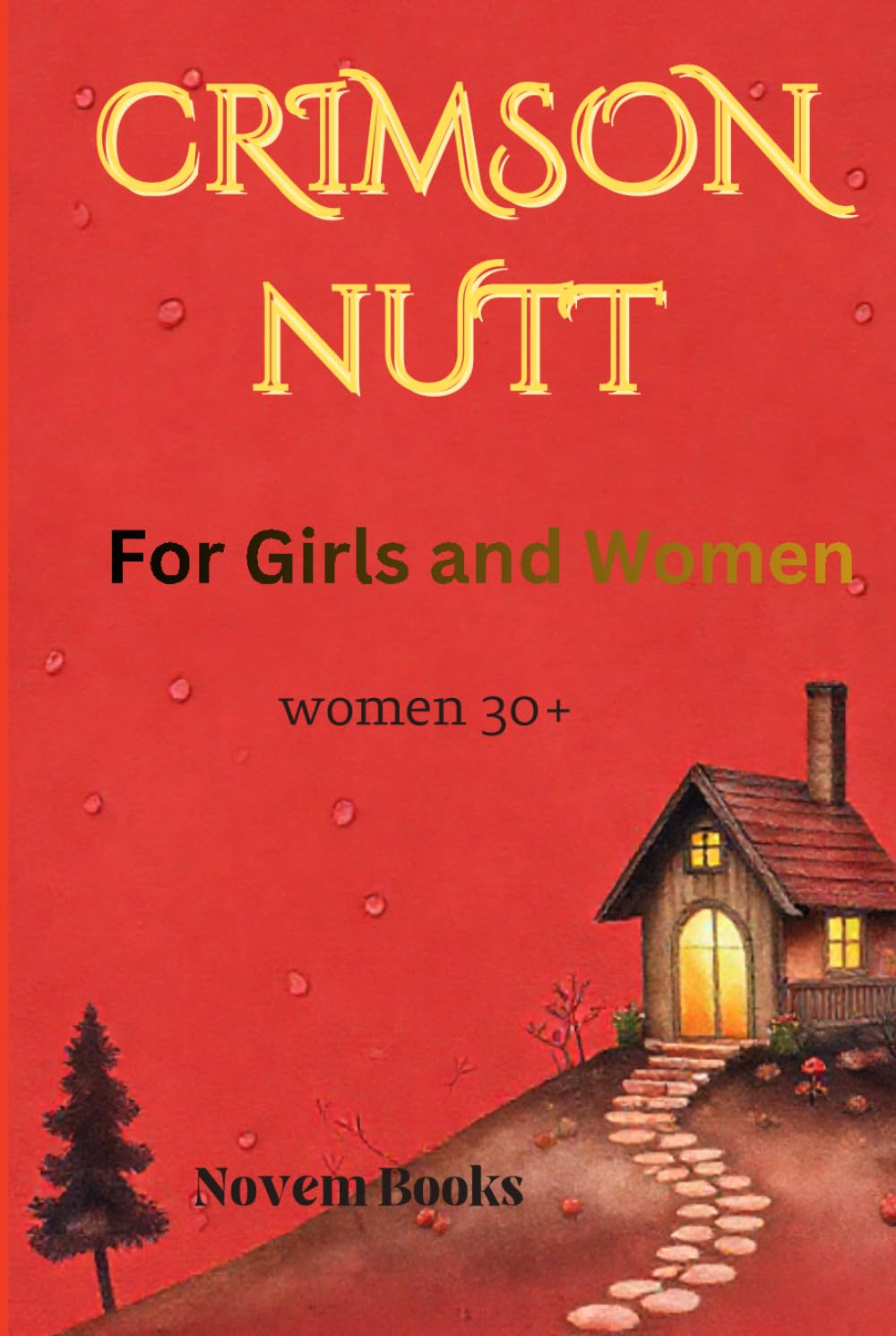 Crimson Nutt for Girls and Women: Everyday Teas for Women 30+      Hardcover – March 2, 2026