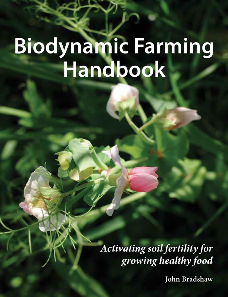 The Biodynamic Farming Handbook: Activating soil fertility for growing healthy food (Agriculture)
