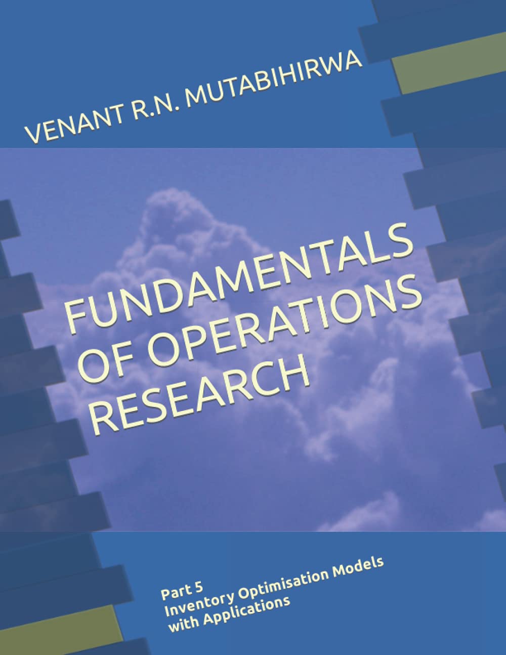 FUNDAMENTALS OF OPERATIONS RESEARCH: Part 5 Inventory Optimisation Models with Applications