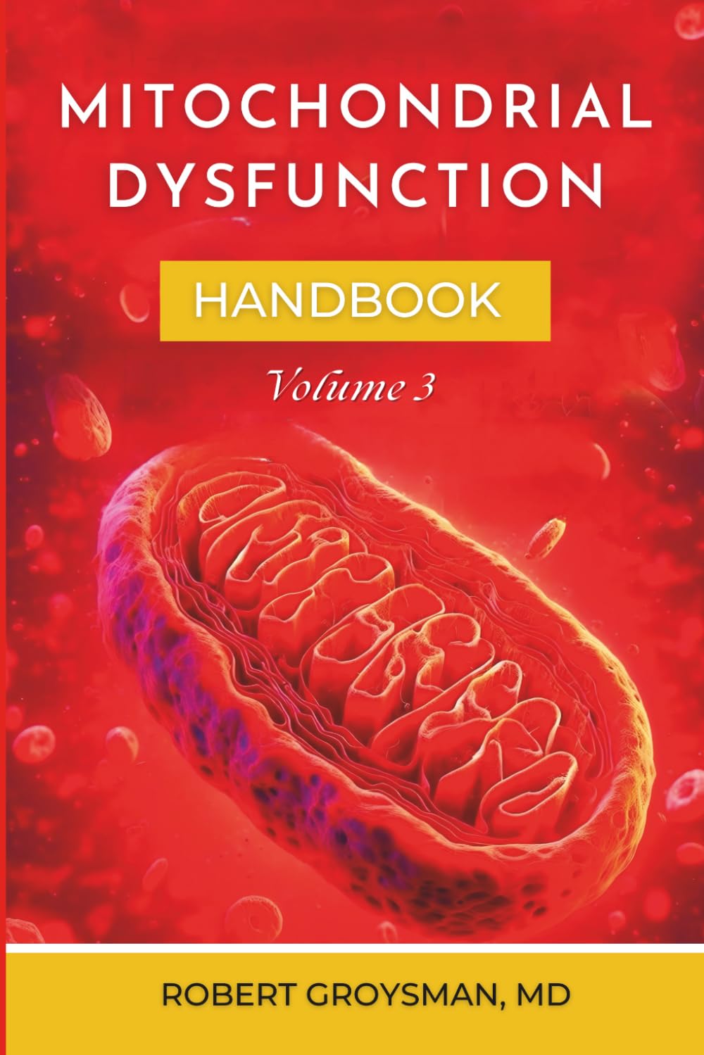 The Complete Long Covid Handbook: Mitochondrial Dysfunction: Volume 3