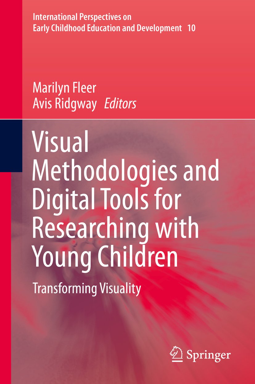Visual Methodologies and Digital Tools for Researching with Young Children: Transforming Visuality (International Perspectives on Early Childhood Education and Development Book 10)