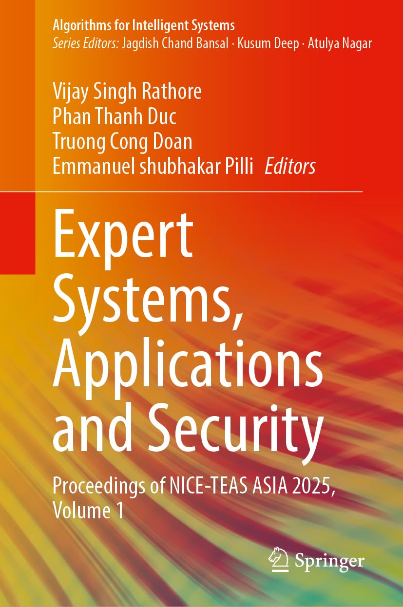 Expert Systems, Applications and Security: Proceedings of NICE-TEAS ASIA 2025, Volume 1 (Algorithms for Intelligent Systems)