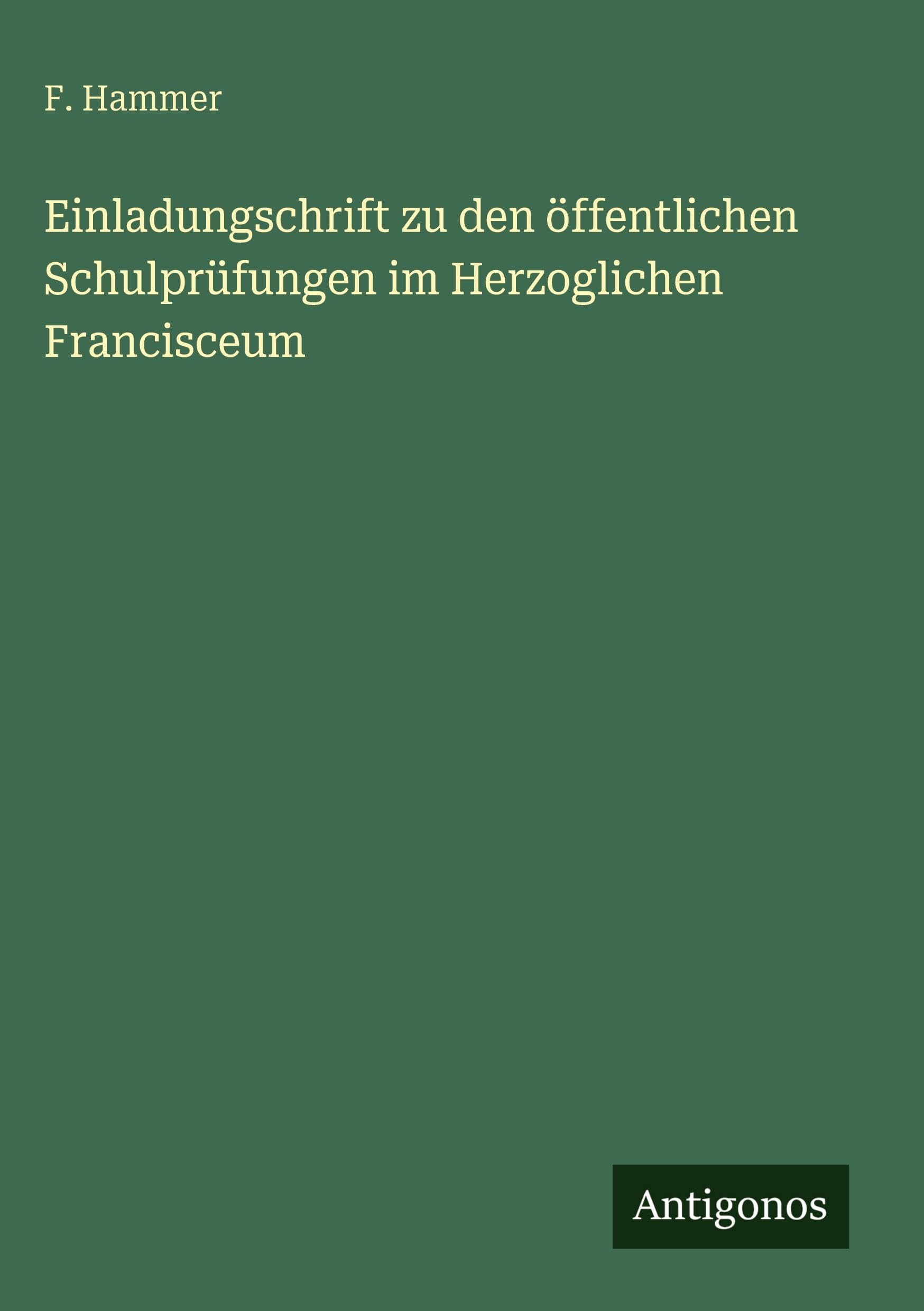 Einladungschrift zu den öffentlichen Schulprüfungen im Herzoglichen Francisceum