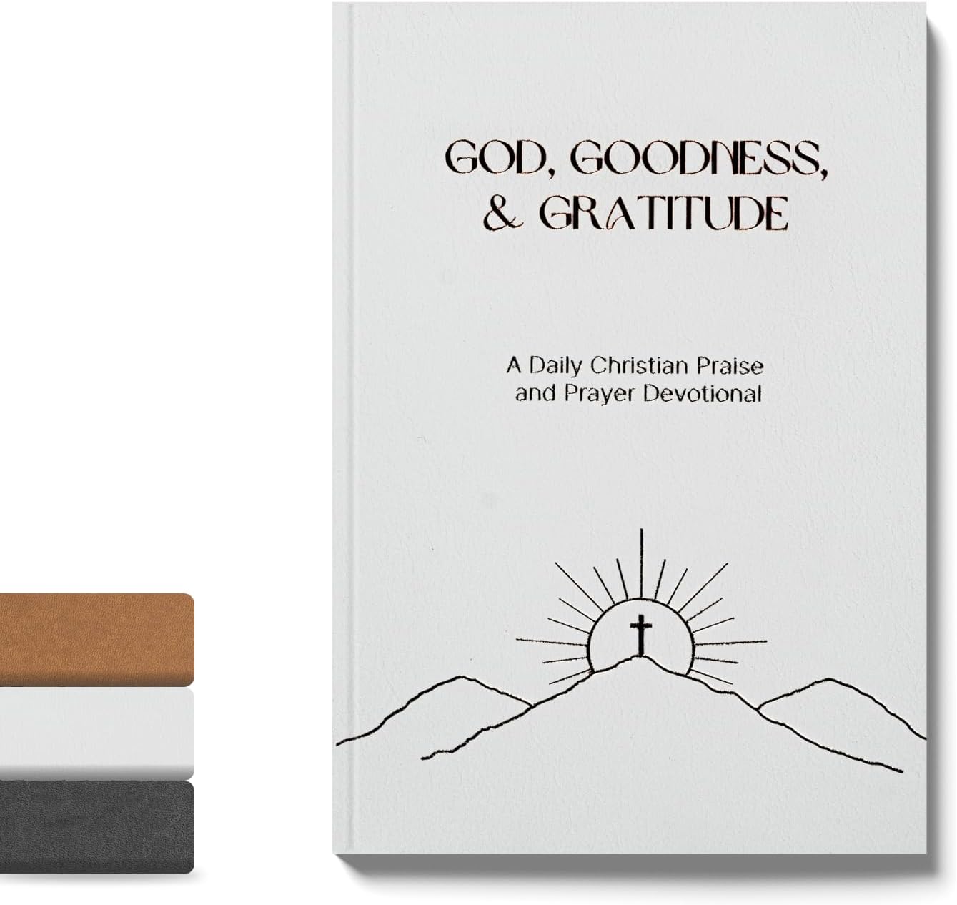 Christian Devotional Journal - God, Goodness & Gratitude - 2026 Faith-Based Gratitude and Prayer Journal for Daily Prayers, Bible Study, and Spiritual Growth - White Leather Hardcover