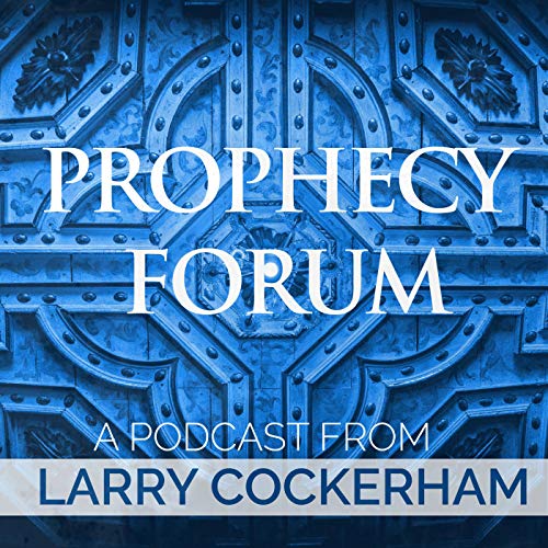Couverture de Prophecy Forum: A Podcast from Larry Cockerham