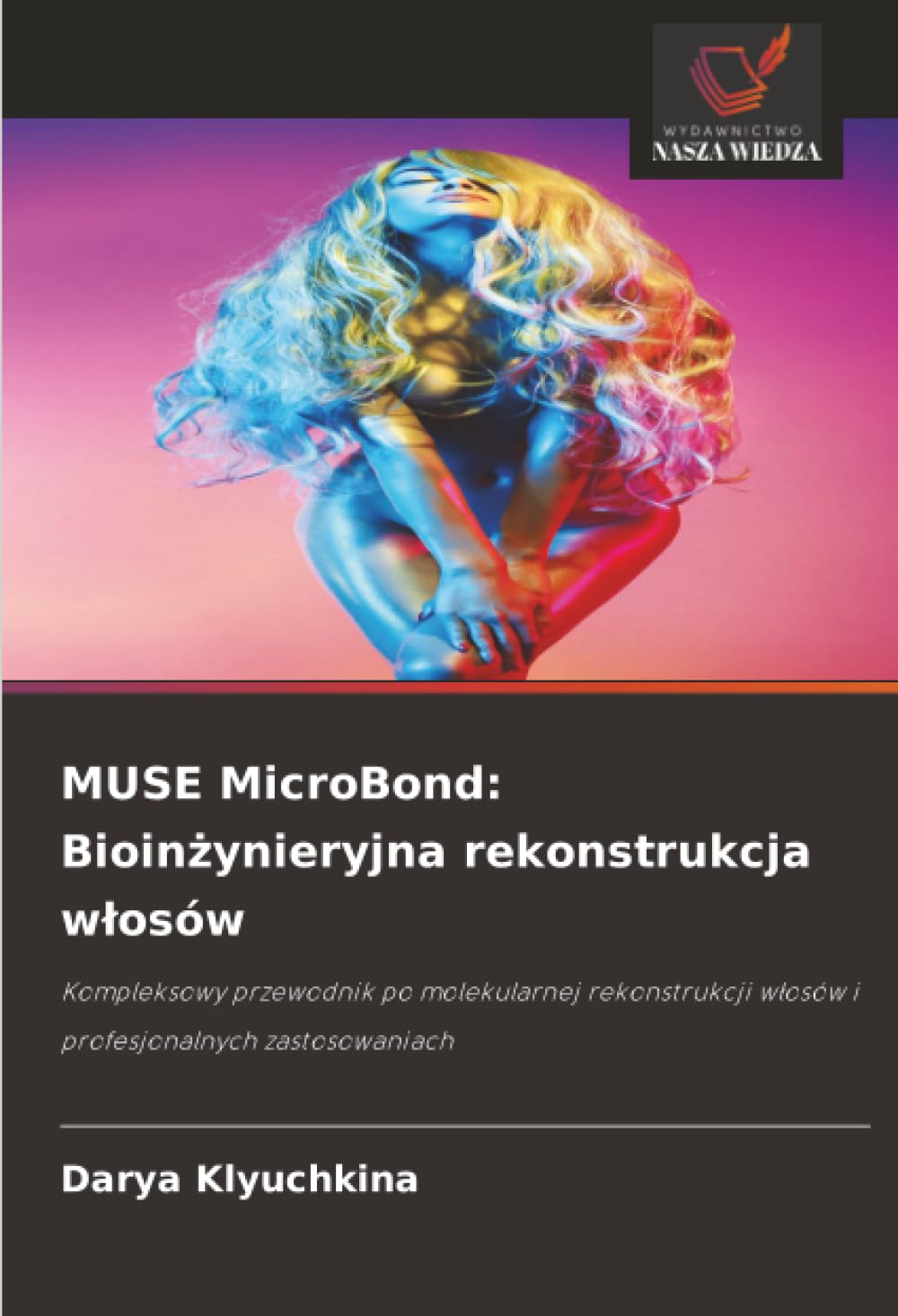MUSE MicroBond: Bioin¿ynieryjna rekonstrukcja w¿osów: Kompleksowy przewodnik po molekularnej rekonstrukcji w¿osów i profesjonalnych zastosowaniach
